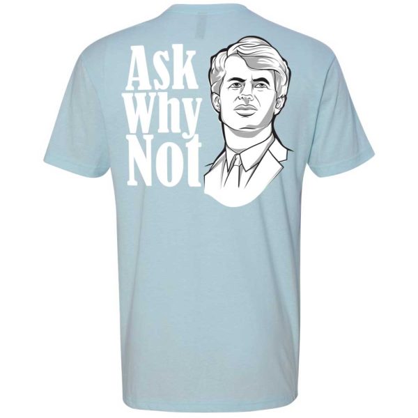 🗳️ Bobby Kennedy Sr. T-SHIrT — “Ask Why Not” Edition