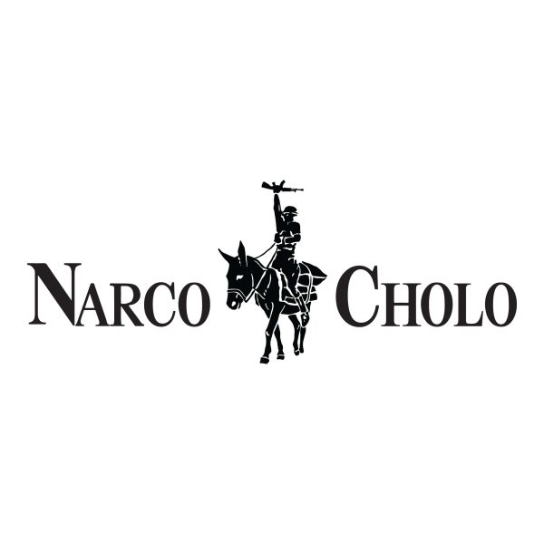 NarcoCholo™